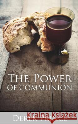 The Power of Communion Derek Prince 9781782634225 Dpm-UK