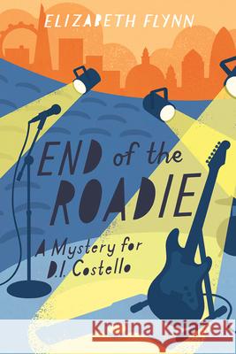 End of the Roadie: A Mystery for D. I. Costello Elizabeth Flynn 9781782642053 Lion Fiction