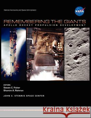 Remembering the Giants: Apollo Rocket Propulsion Development (NASA Monographs in Aerospace History series, number 45) Fisher, Steven C. 9781782660040 WWW.Militarybookshop.Co.UK