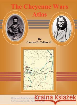 The Cheyenne Wars Atlas Charles D. Collins 9781782660156 Military Bookshop