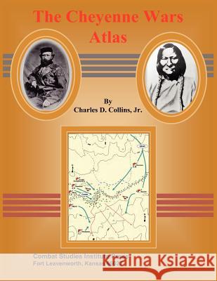 The Cheyenne Wars Atlas Charles D. Collins 9781782660163 Military Bookshop