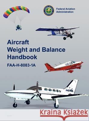 Aircraft Weight and Balance Handbook: FAA-H-8083-1a Federal Aviation Administration 9781782660439 WWW.Militarybookshop.Co.UK