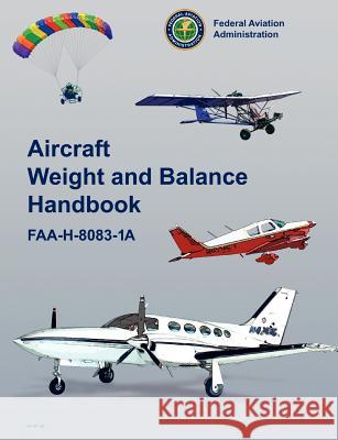 Aircraft Weight and Balance Handbook: FAA-H-8083-1a Federal Aviation Administration 9781782660446 WWW.Militarybookshop.Co.UK