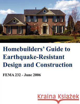 Homebuilders' Guide to Earthquake-Resistant Design and Construction (Fema 232 - June 2006)  9781782660590 WWW.Militarybookshop.Co.UK