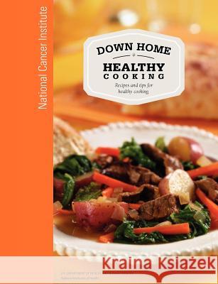 Down Home Healthy Cooking Us Department Health and Human Services, National Institutes of Health 9781782660743