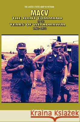 Macv: The Joint Command in the Years of Withdrawal, 1968-1973 (United States Army in Vietnam series) Cosmas, Graham a. 9781782661009 Military Bookshop