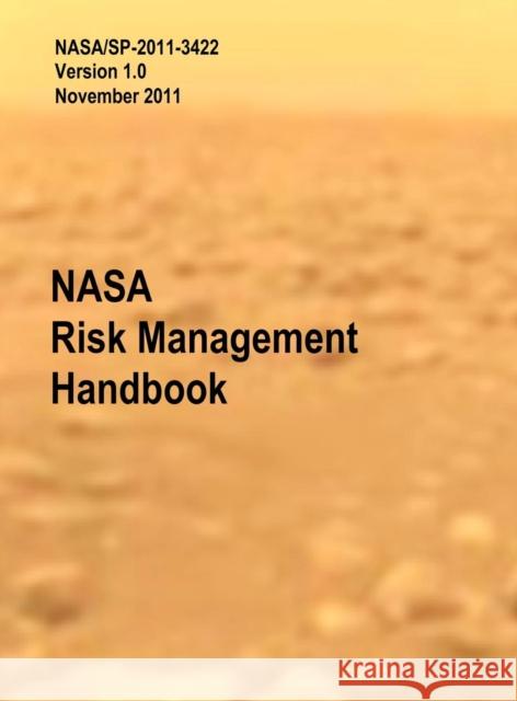 NASA Risk Management Handbook. Version 1.0. NASA/SP-2011-3422 Dezfuli, Homayoon 9781782661368