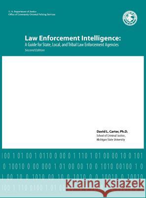 Law Enforcement Intelligence: A Guide for State, Local, and Tribal Law Enforcement Agencies (Second Edition) David L. Carter 9781782662006 WWW.Militarybookshop.Co.UK