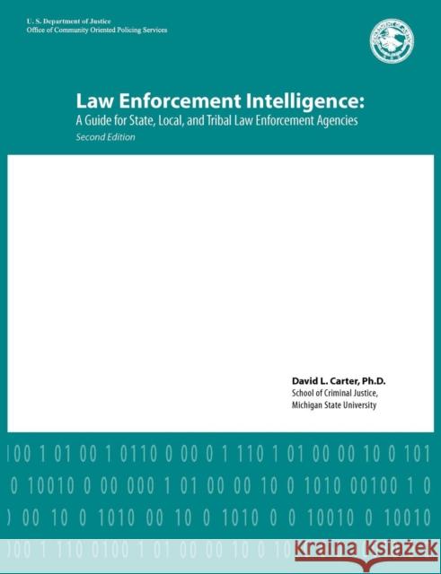 Law Enforcement Intelligence: A Guide for State, Local, and Tribal Law Enforcement Agencies (Second Edition) David L. Carter 9781782662013 WWW.Militarybookshop.Co.UK