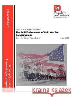 The Built Environment of Cold War Era Servicewomen (ERDC/CERL M-06-2) U. S. Army Corps of Engineers 9781782663058 Military Bookshop