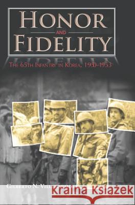 Honor and Fidelity: The 65th Infantry in Korea, 1950-1953 Gilberto N. Villahermosa 9781782663256 Military Bookshop