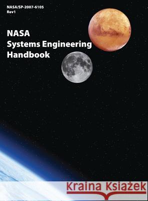 NASA Systems Engineering Handbook (NASA/SP-2007-6105 Rev1) Nasa Headquarters 9781782663324 www.Militarybookshop.Co.UK