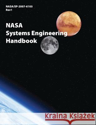 NASA Systems Engineering Handbook (NASA/SP-2007-6105 Rev1) Nasa Headquarters 9781782663331 www.Militarybookshop.Co.UK