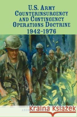 U.S. Army Counterinsurgency and Contingency Operations Doctrine, 1942-1976 Andrew J. Birtle Center of Military History               United States Department of the Army 9781782663461 Military Bookshop