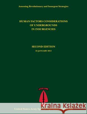 Human Factors Considerations of Undergrounds in Insurgencies (Assessing Revolutionary and Insurgent Strategies Series) Paul J Tompkins U S Army Special Operations Command Nathan Bos 9781782664970 Military Bookshop