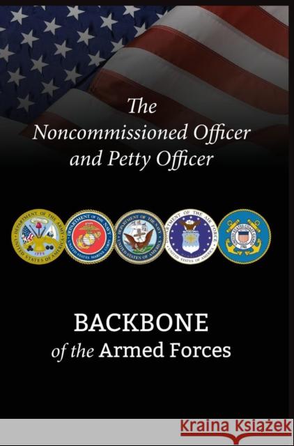 The Noncommissioned Officer and Petty Officer: Backbone of the Armed Forces Bryan B. Battaglia National Defense University Press        Martin E. Dempsey 9781782665656 Military Bookshop