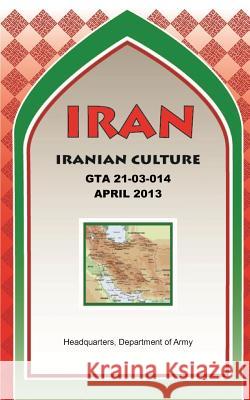 IRAN Iranian Culture (GTA 21-03-014) Maneuver Center of Excellence 9781782665670 Military Bookshop