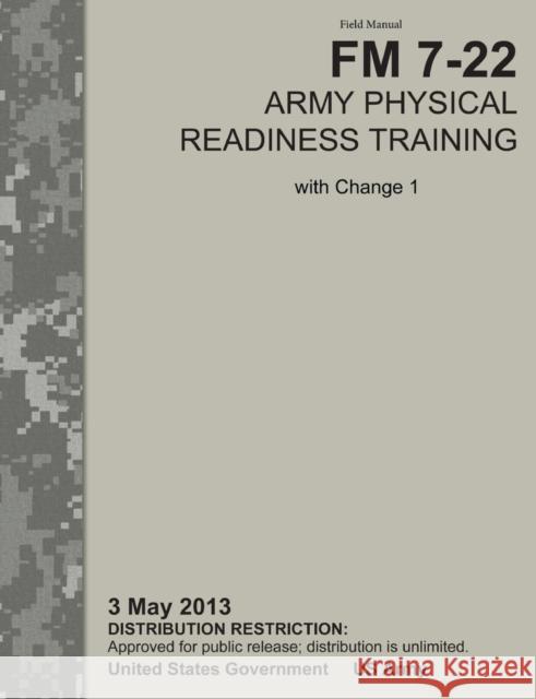 Army Physical Readiness Training: The Official U.S. Army Field Manual FM 7-22, C1 (3 May 2013) U. S. Army Physical Fitness School 9781782665687 Military Bookshop