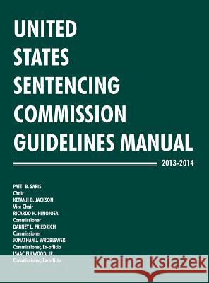United States Sentencing Commission Guidelines Manual 2013-2014 United States Sentencing Commission 9781782665830 www.Militarybookshop.Co.UK