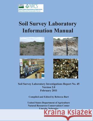Soil Survey Information Manual (Soil Survey Investigations Report No. 45, Version 2.0. February 2011 ) Natural Resources Conservation Service   U. S. Department of Agriculture          Rebecca Burt 9781782665939 www.Militarybookshop.Co.UK