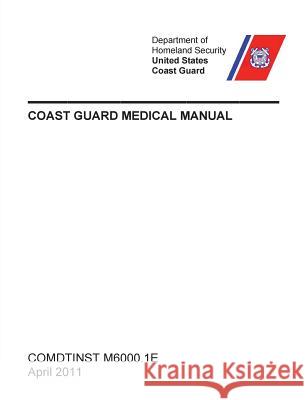 Coast Guard Medical Manual (COMDTINST M6000.1E) United States Coast Guard 9781782667063 Military Bookshop