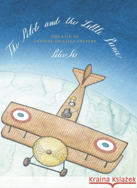 The Pilot and the Little Prince Peter Sis 9781782690597 Pushkin Children's Books