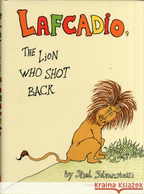 Lafcadio: The Lion Who Shot Back Shel Silverstein 9781782690825