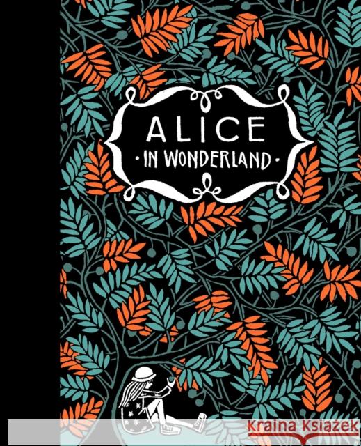 Alice's Adventures in Wonderland & Through the Looking Glass Carroll, Lewis 9781782692843