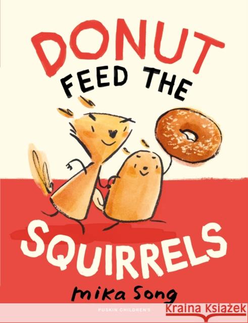 Donut Feed the Squirrels: Book One of the Norma and Belly Series Mika Song 9781782694526