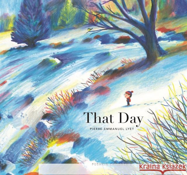 That Day Pierre-Emmanuel Lyet Pierre-Emmanuel Lyet Sarah Ardizzone 9781782694663