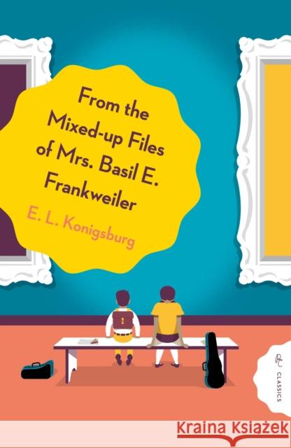 From the Mixed-Up Files of Mrs. Basil E. Frankweiler E.L. Konigsburg 9781782694953