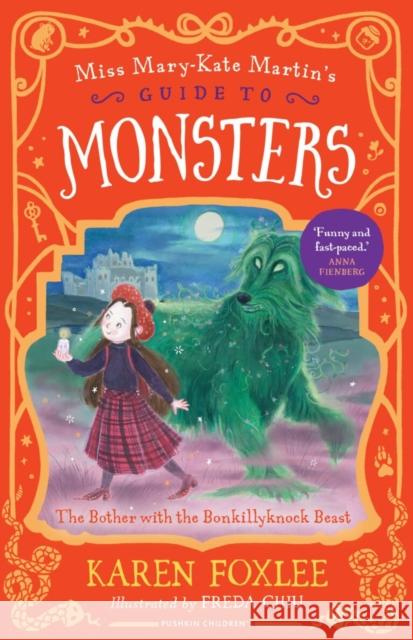 The Bother with the Bonkillyknock Beast: Miss Mary-Kate Martin's Guide to Monsters Book 3 Karen Foxlee 9781782695608