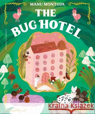 The Bug Hotel Manu Montoya 9781782695936