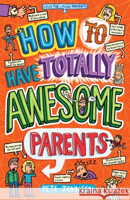 How to Have Totally Awesome Parents Pete Johnson 9781782704676 Award Publications Ltd