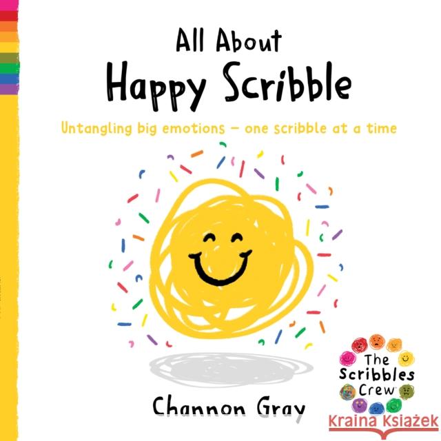 All About Happy Scribble: Untangling big emotions - one Scribble at a time Channon Gray 9781782706908