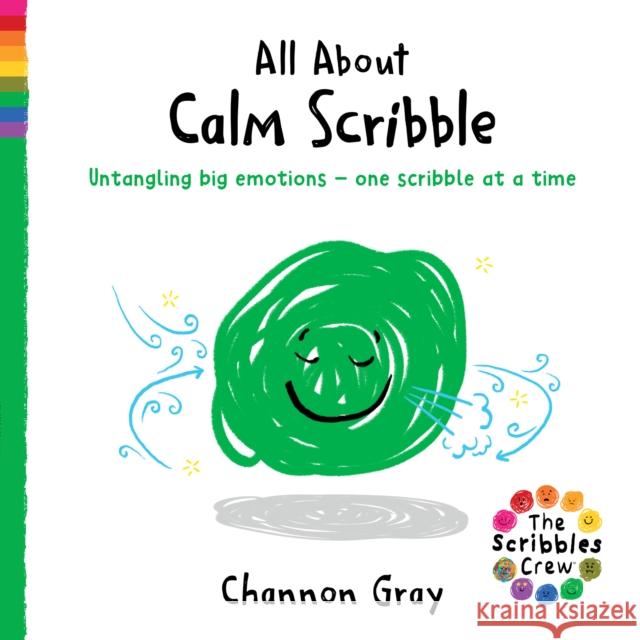All About Calm Scribble: Untangling big emotions - one Scribble at a time Channon Gray 9781782706922