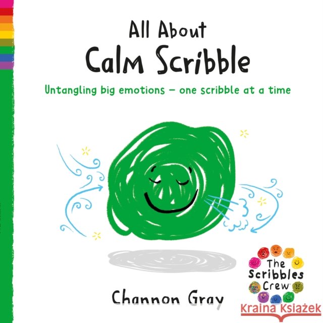 All About Calm Scribble: Untangling big emotions - one Scribble at a time Channon Gray 9781782706922