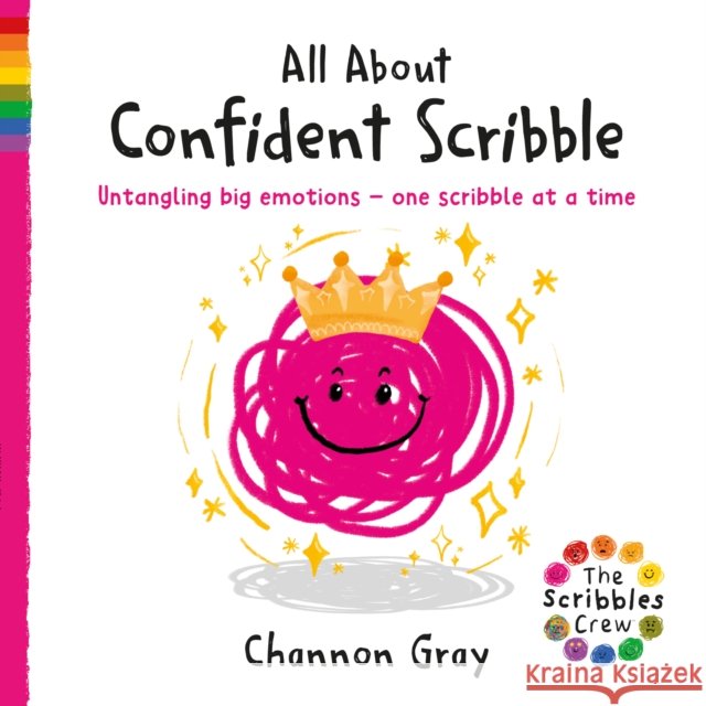 All About Confident Scribble: Untangling big emotions - one Scribble at a time Channon Gray 9781782706946