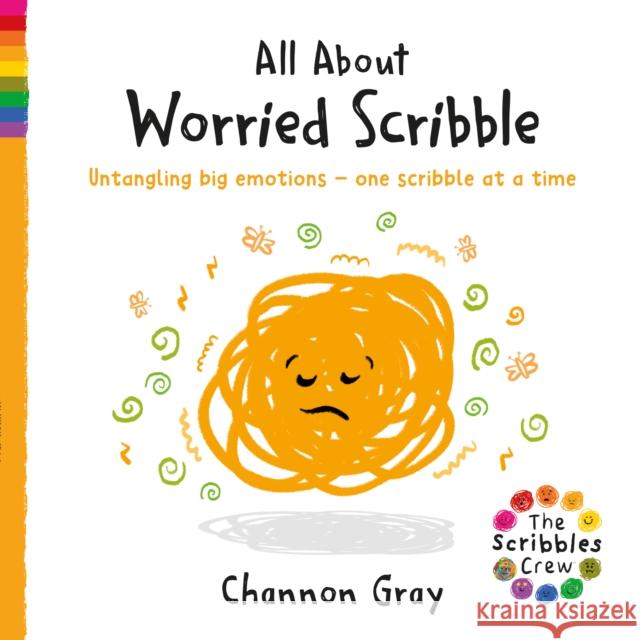 All About Worried Scribble: Untangling big emotions - one Scribble at a time Channon Gray 9781782706953