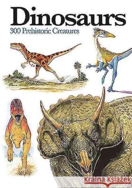 Dinosaurs: 300 Prehistoric Creatures Gerrie McCall 9781782743842 Amber Books Ltd