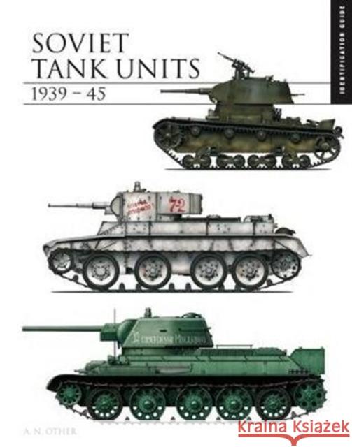 Soviet Tank Units 1939–45: Identification Guide David Porter 9781782749479 Amber Books