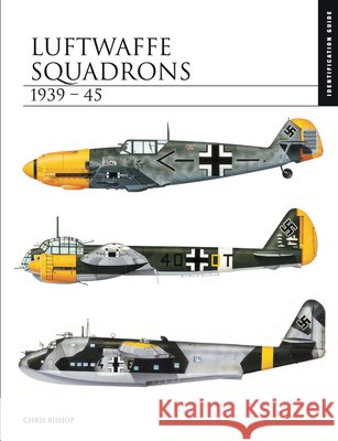 Luftwaffe Squadrons 1939–45: Identification Guide Chris Bishop 9781782749493 Amber Books Ltd