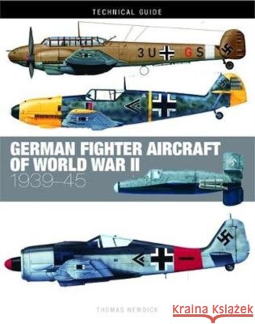 German Fighter Aircraft of World War II Thomas Newdick 9781782749707 Amber Books