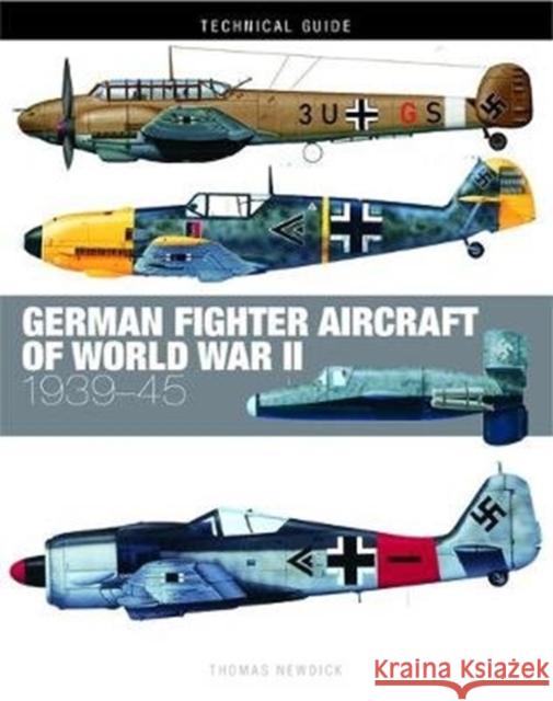 German Fighter Aircraft of World War II Thomas Newdick 9781782749707