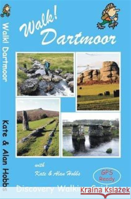 Walk! Dartmoor Kate Hobbs, Alan Hobbs, Ros Brawn 9781782750253