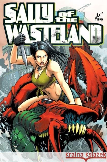 Sally of the Wasteland Gischler, Victor 9781782760726 Titan Comics