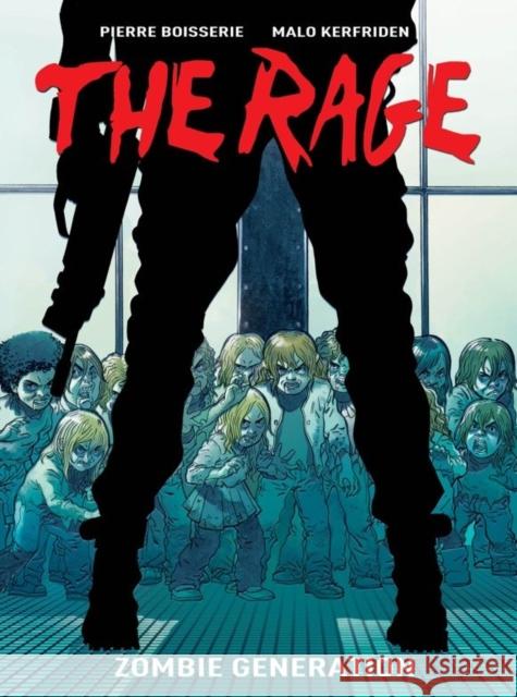The Rage, Volume One: Zombie Generation Pierre Boisserie Malo Kerfriden 9781782760870