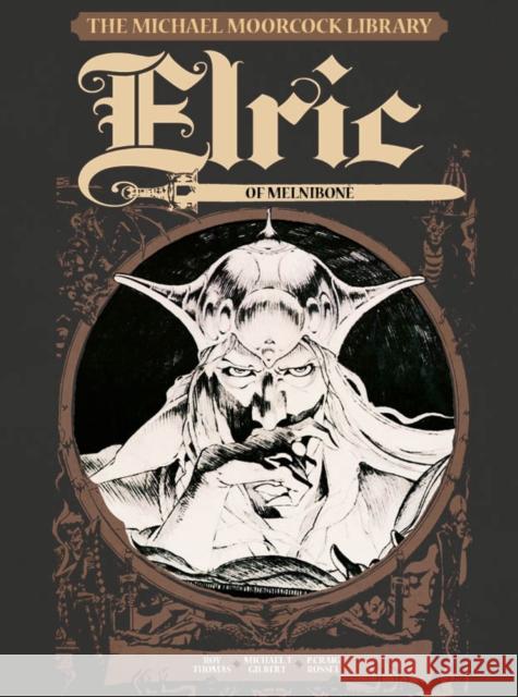 The Michael Moorcock Library Vol.1: Elric of Melnibone Roy Thomas Michael T. Gilbert P. Craig Russell 9781782762881 Titan Books Ltd