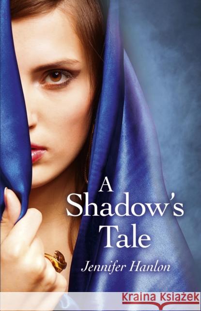 Shadow`s Tale, A Jennifer Hanlon 9781782791362