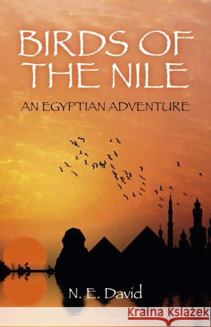 Birds of the Nile: An Egyptian Adventure N E David 9781782791584 0